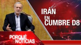 Irán en cumbre D8 | El Porqué de las Noticias