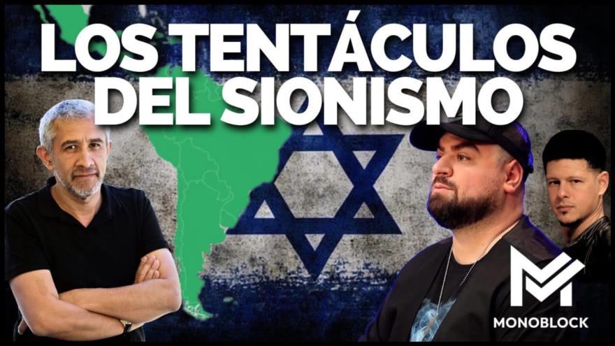 Los tentáculos del sionismo: De Palestina a América Latina | Monoblock