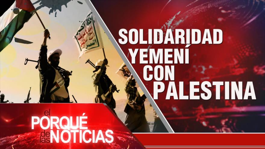 Solidaridad yemení con Palestina | El Porqué de las Noticias