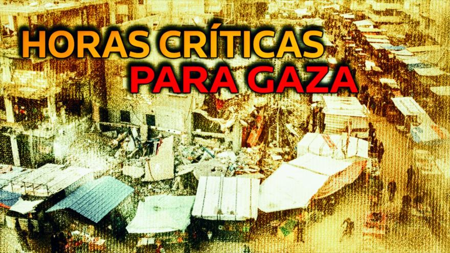 Horas críticas para Gaza | Detrás de la Razón