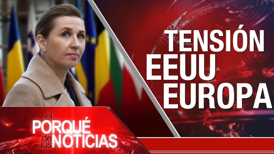 Tensión EEUU Europa| El Porqué de las Noticias