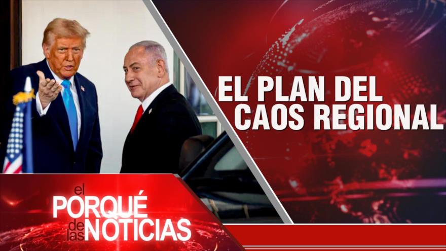 El plan del caos regional | El Porqué de las Noticias