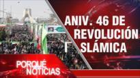 Aniv. 46 de Revolución Islámica | El Porqué de las Noticias