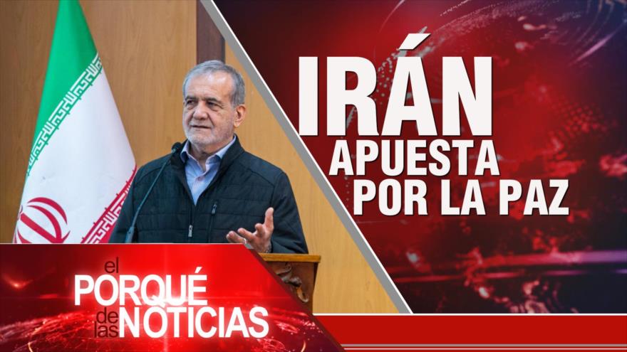 Irán apuesta por la paz | El Porqué de las Noticias