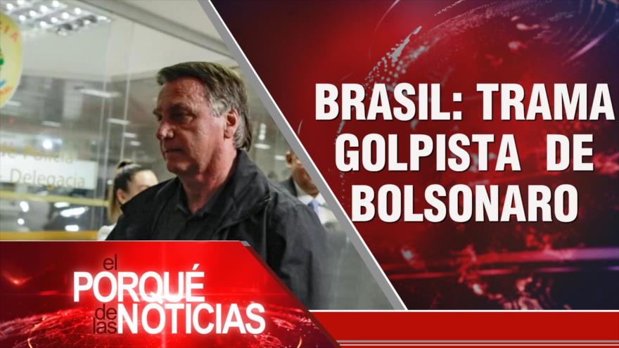 Brasil: trama golpista de Bolsonaro | El Porqué de las Noticias