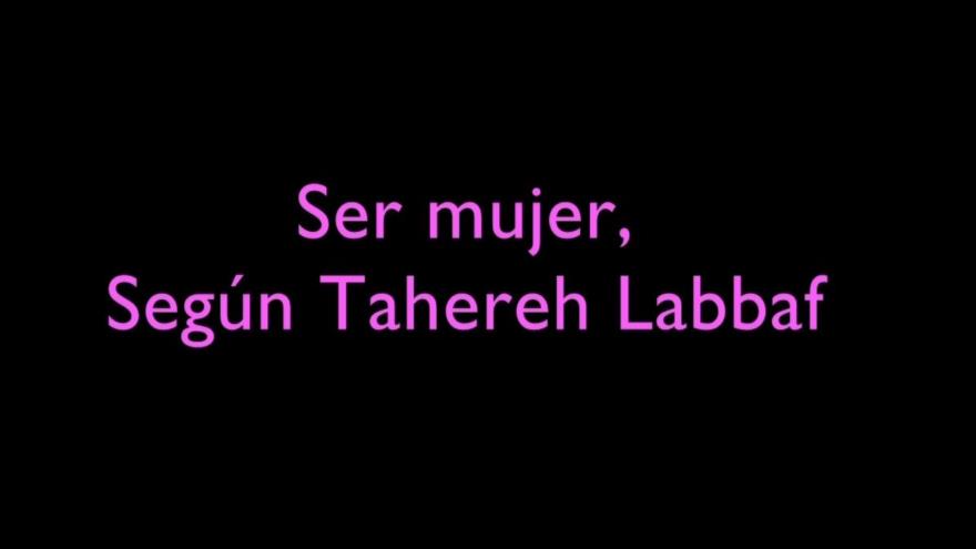 Ser mujer según Tahereh Labbaf 