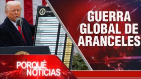 Guerra global de Aranceles | El Porqué de las Noticias