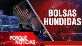 Bolsas hundidas |El Porqué de las Noticias