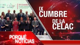 IX Cumbre de la CELAC |El Porqué de las Noticias