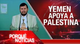 Yemen apoya a Palestina | El Porqué de las Noticias