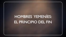 Hombres Yemeníes: El Principio del Fin