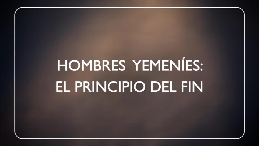 Hombres Yemeníes: El Principio del Fin