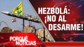 Hezbolá: ¡no al desarme! | El Porqué de las Noticias