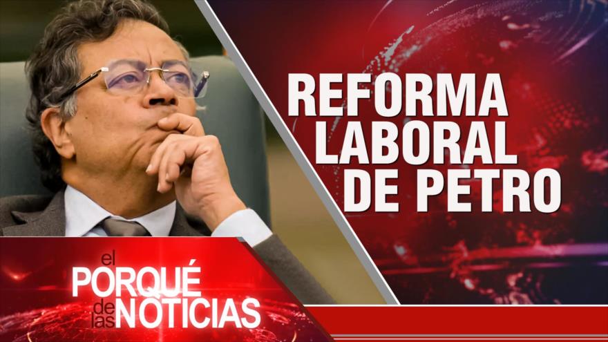 Reforma Laboral de Petro | El Porqué de las Noticias