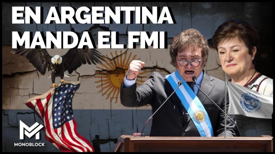 En Argentina manda el FMI | Monoblock