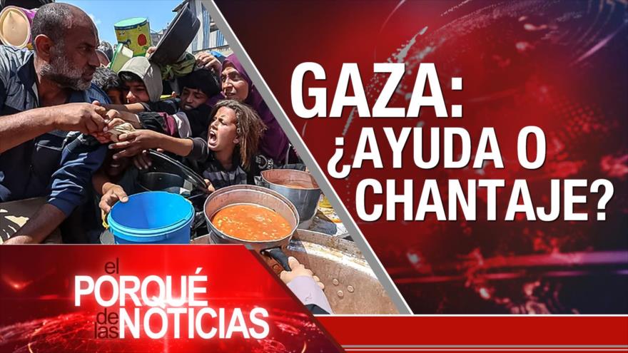 Gaza: ¿ayuda o chantaje? | El Porqué de las Noticias