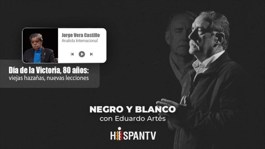 Día de la Victoria, 80 años: viejas hazañas, nuevas lecciones | Negro y blanco con Eduardo Artés