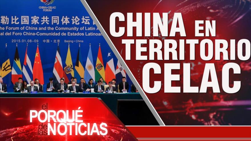 China en territorio Celac | El Porqué de las Noticias