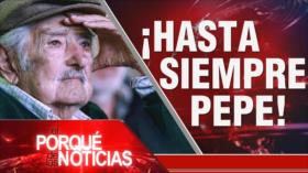¡Hasta siempre Pepe! | El Porqué de las Noticias