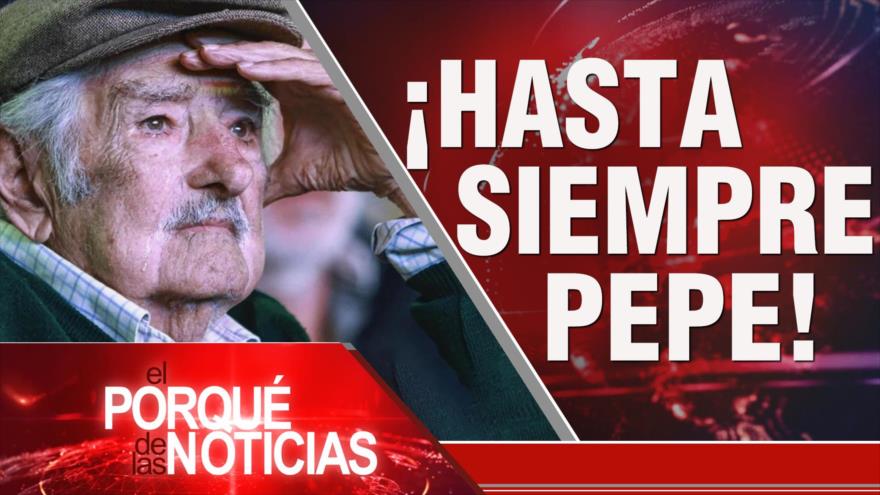 ¡Hasta siempre Pepe! | El Porqué de las Noticias