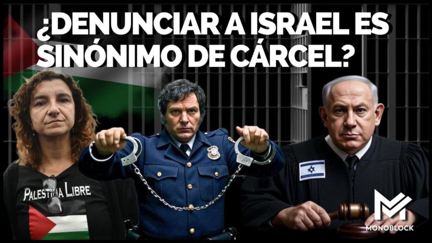 ¿Denunciar a Israel es sinónimo de cárcel? | Monoblock