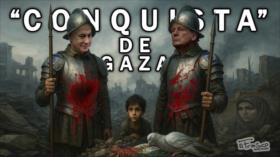 Solución final en Gaza: La “Conquista” | El Frasco, medios sin cura