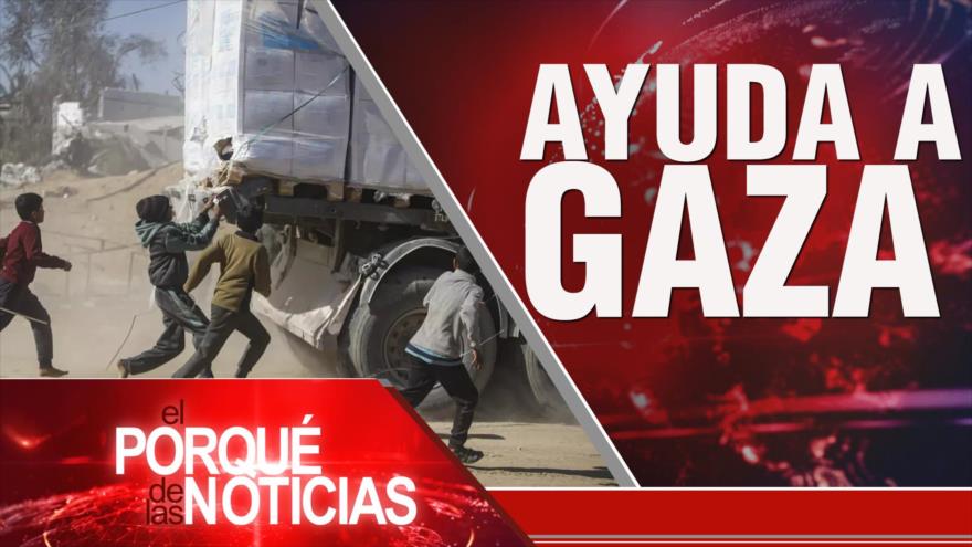 Ayuda a Gaza| El Porqué de las Noticias