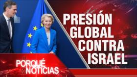 Presión global contra Israel | El Porqué de las Noticias