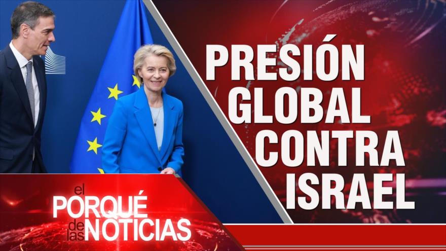 Presión global contra Israel | El Porqué de las Noticias