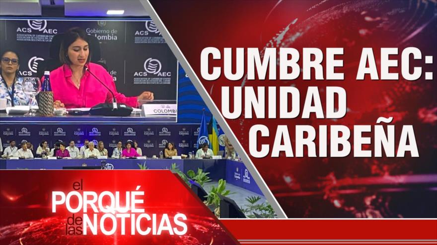 Cumbre AEC: unidad carabeña | El Porqué de las Noticias