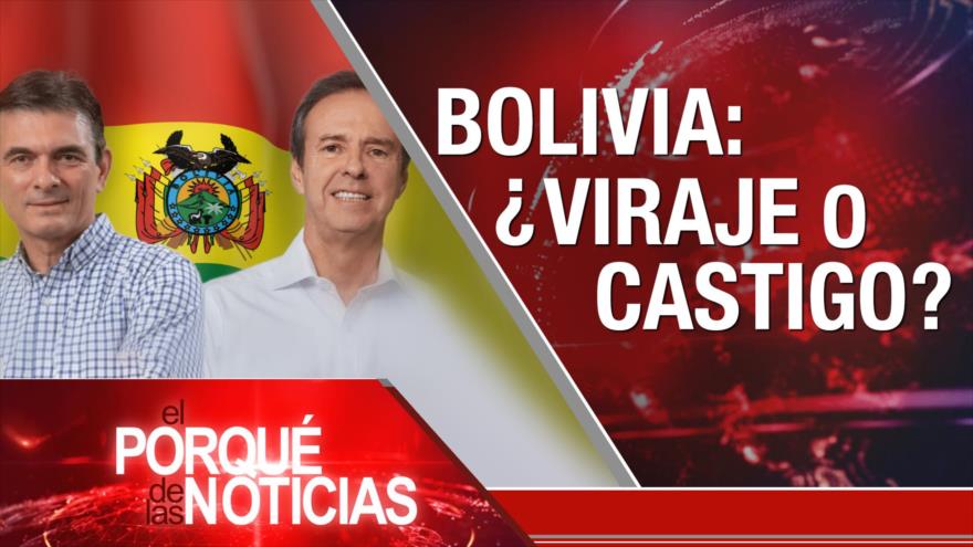 Bolivia: ¿Viraje o Castigo? | El Porqué de las Noticias