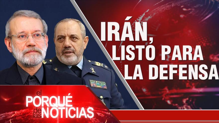 Irán, listo para la defensa | El Porqué de las Noticias