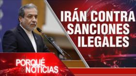 Irán contra sanciones ilegales | El Porqué de las Noticias