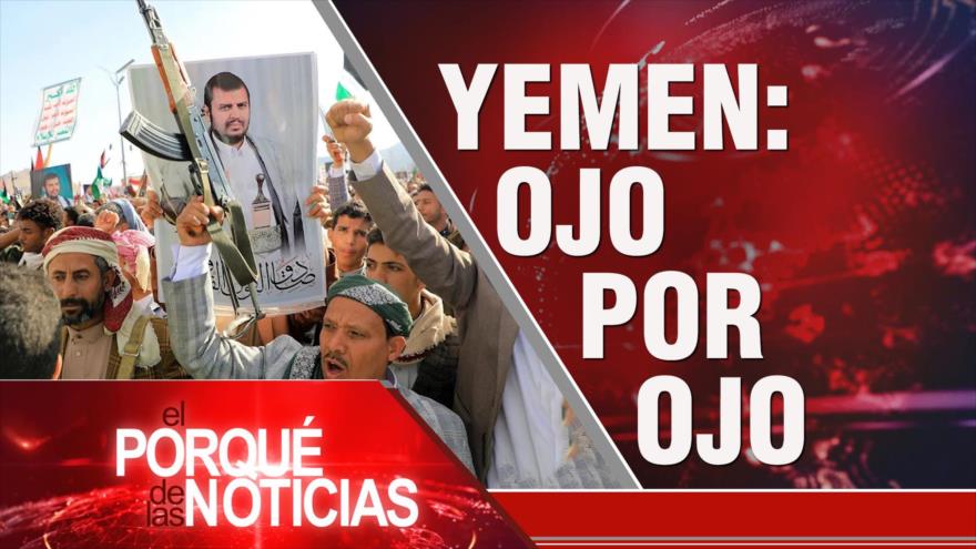 Yemen: ojo por ojo| El Porqué de las Noticias