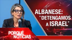 Albanese: “detengamos a Israel” | El Porqué de las Noticias