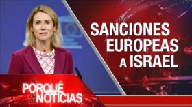 Sanciones europeas a Israel| El Porqué de las Noticias