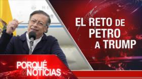 El reto de Petro a Trump | El Porqué de las Noticias