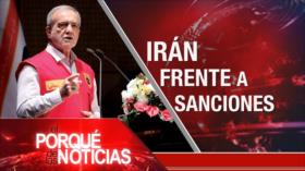 Irán frente a sanciones| El Porqué de las Noticias