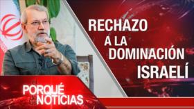 Rechazo a la dominación israelí | El Porqué de las Noticias