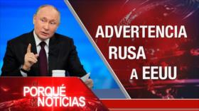 Advertencia de Rusia a EEUU | El Porqué de las Noticias