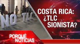 Costa Rica: ¿TLC sionista? | El Porqué de las Noticias