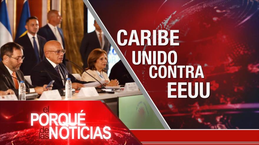 Caribe unido contra EEUU | El Porqué de las Noticias