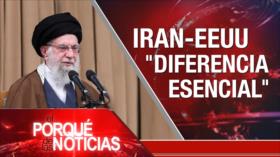 Irán-EEUU “diferencia esencial” | El Porqué de las Noticias