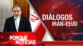 Diálogos IRAN-EEUU | El Porqué de las Noticias