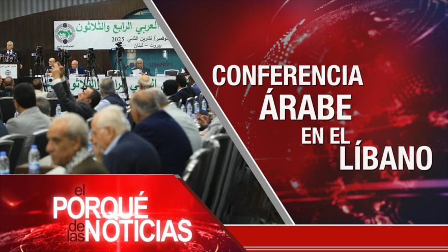 Conferencia Árabe en El Líbano | El Porqué de las Noticias