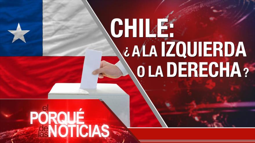 Chile: ¿ A la Izquierda o a la Derecha ?| El Porqué de las Noticias