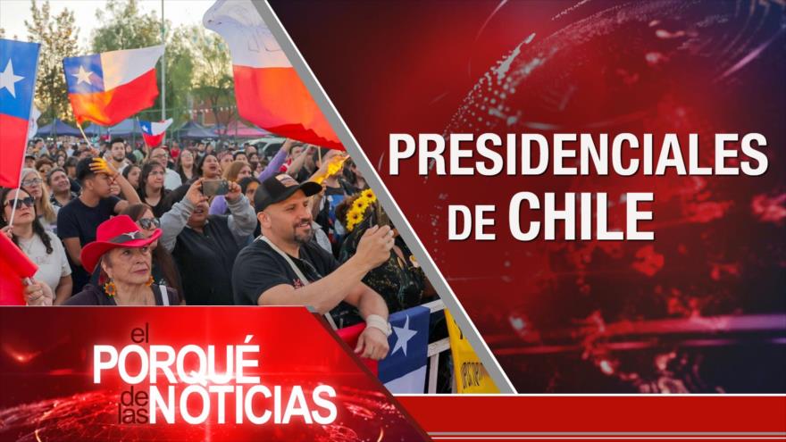 Presidenciales de Chile | El Porqué de las Noticias