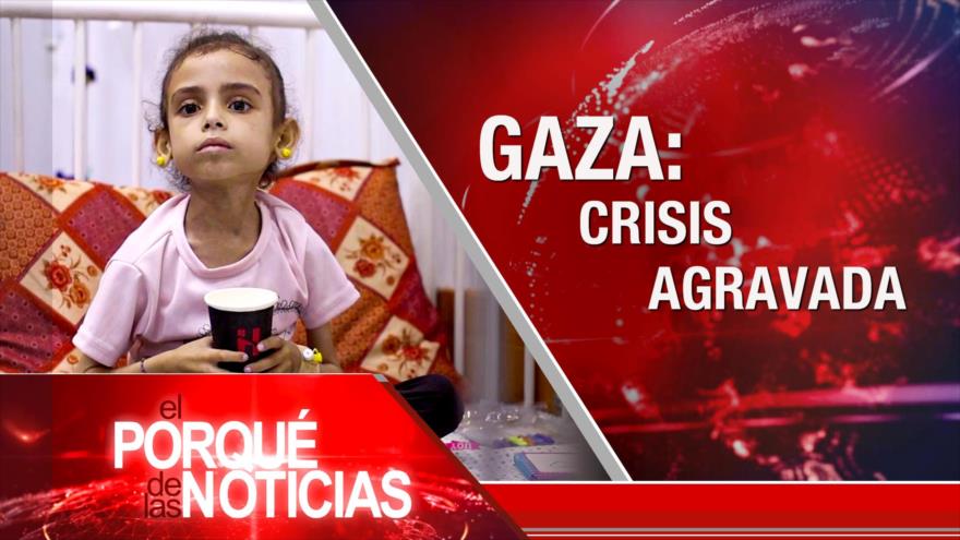 Gaza: crisis agravada | El Porqué de las Noticias