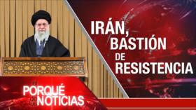 Irán, bastión de Resistencia | El Porqué de las Noticias