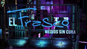 Por la plata baila (y calla) Trump| El Frasco, medios sin cura